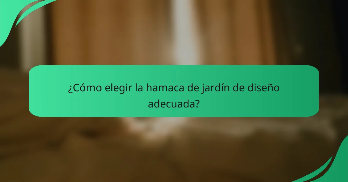 ¿Cómo elegir la hamaca de jardín de diseño adecuada?