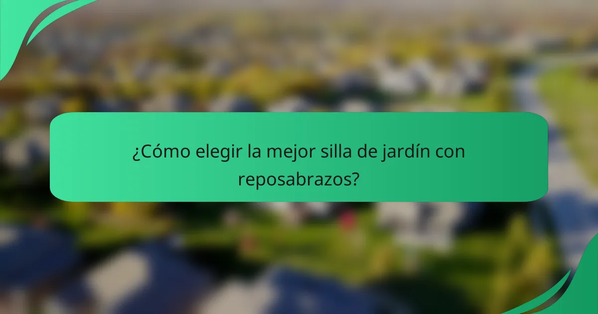 ¿Cómo elegir la mejor silla de jardín con reposabrazos?