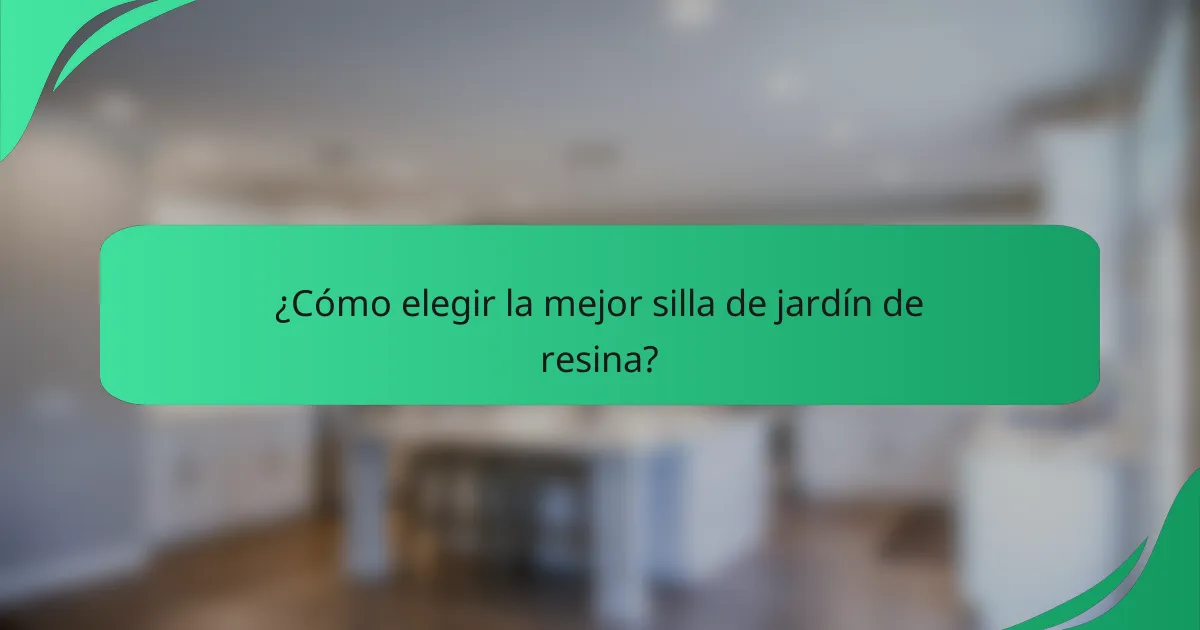 ¿Cómo elegir la mejor silla de jardín de resina?