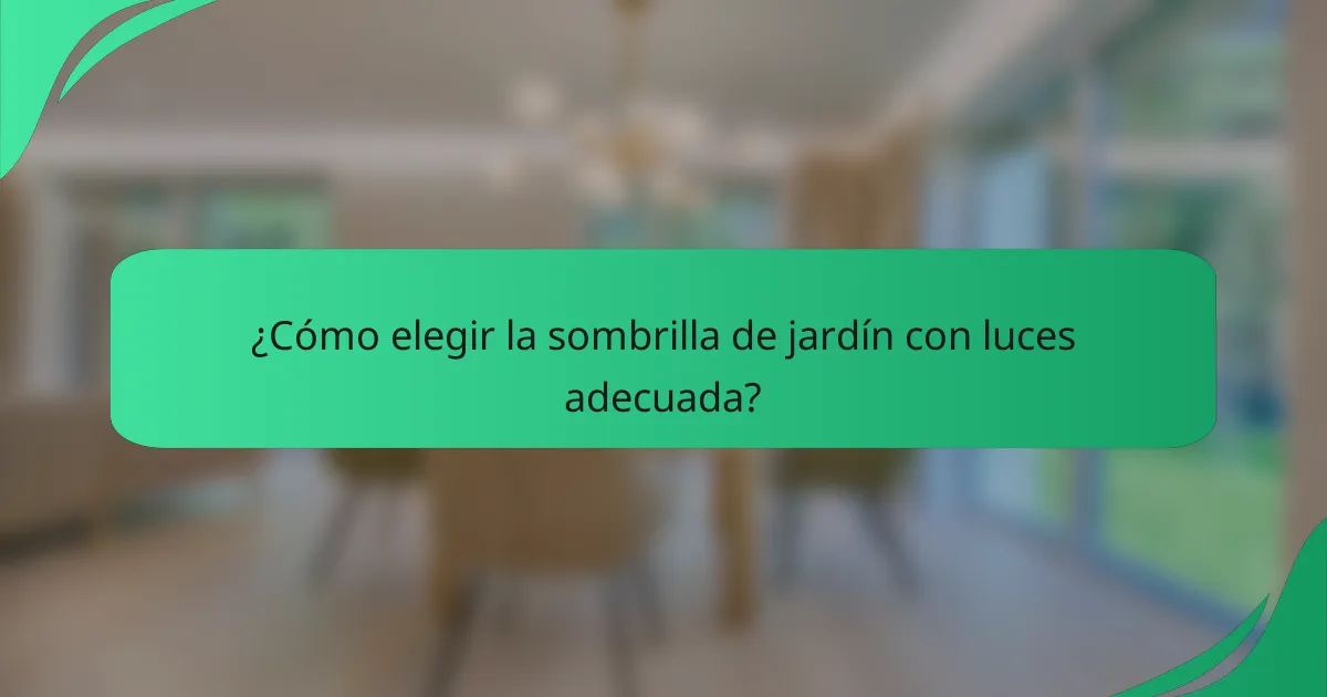 ¿Cómo elegir la sombrilla de jardín con luces adecuada?