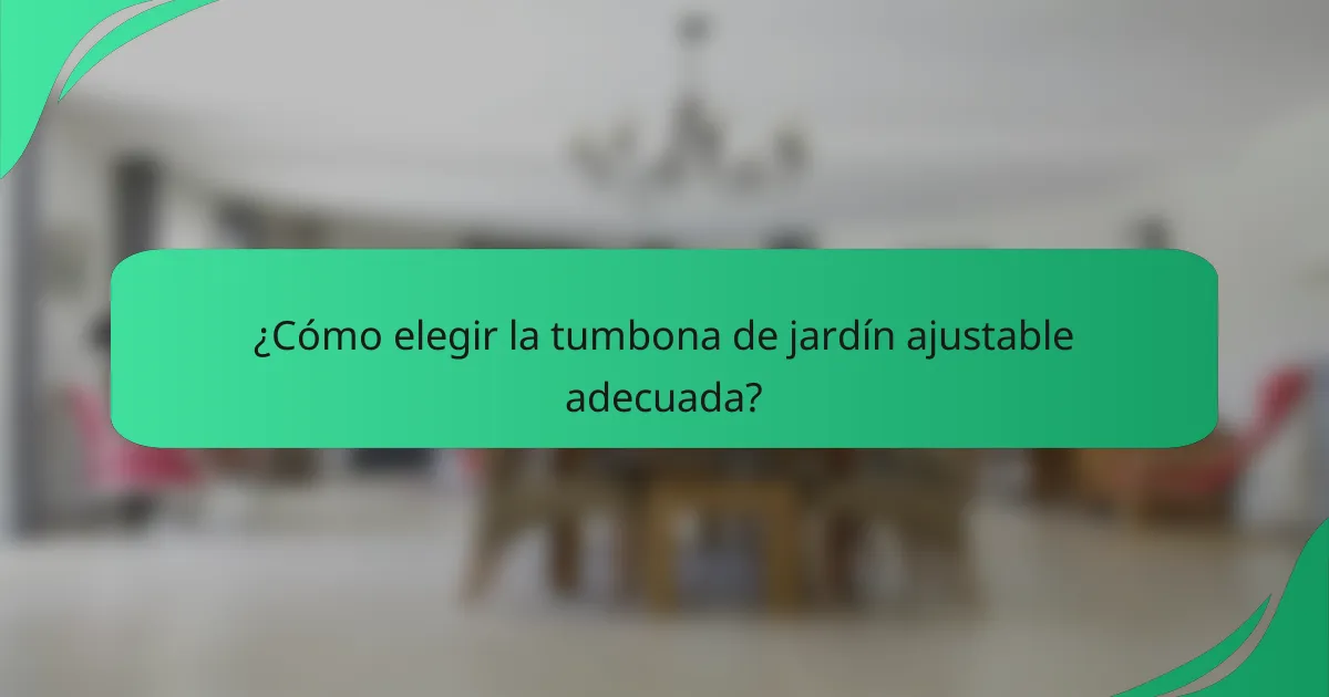 ¿Cómo elegir la tumbona de jardín ajustable adecuada?