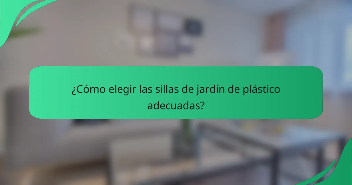 ¿Cómo elegir las sillas de jardín de plástico adecuadas?