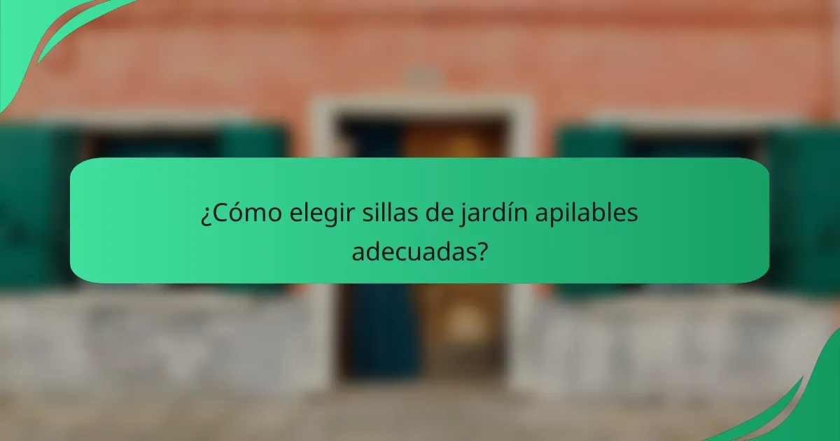 ¿Cómo elegir sillas de jardín apilables adecuadas?