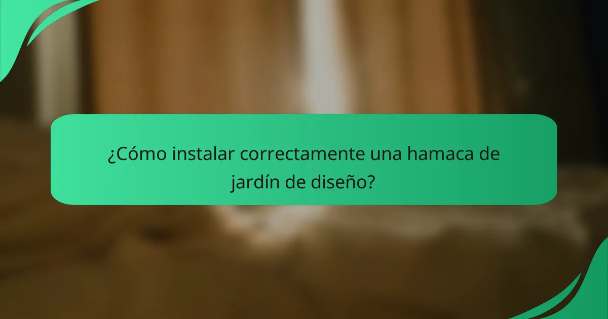 ¿Cómo instalar correctamente una hamaca de jardín de diseño?