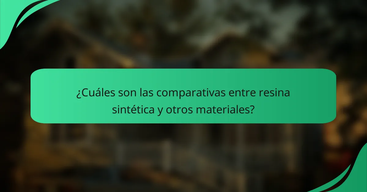 ¿Cuáles son las comparativas entre resina sintética y otros materiales?