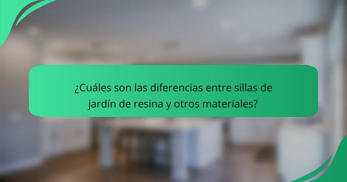 ¿Cuáles son las diferencias entre sillas de jardín de resina y otros materiales?