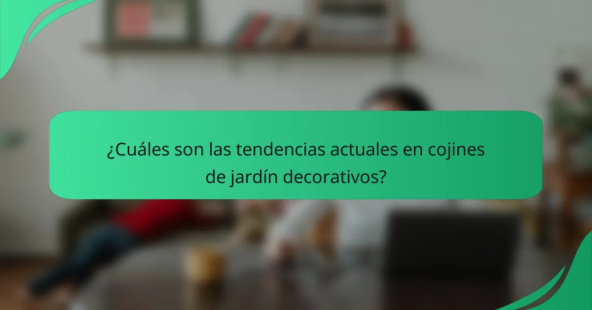 ¿Cuáles son las tendencias actuales en cojines de jardín decorativos?