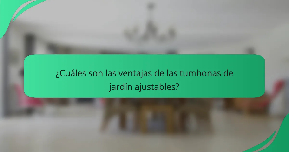¿Cuáles son las ventajas de las tumbonas de jardín ajustables?