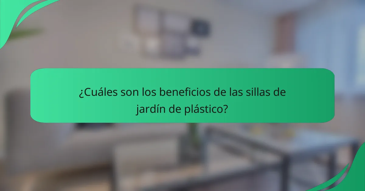 ¿Cuáles son los beneficios de las sillas de jardín de plástico?