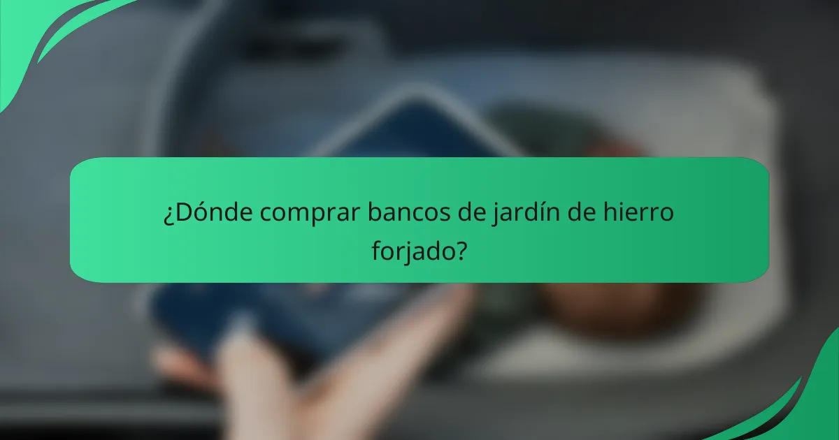 ¿Dónde comprar bancos de jardín de hierro forjado?