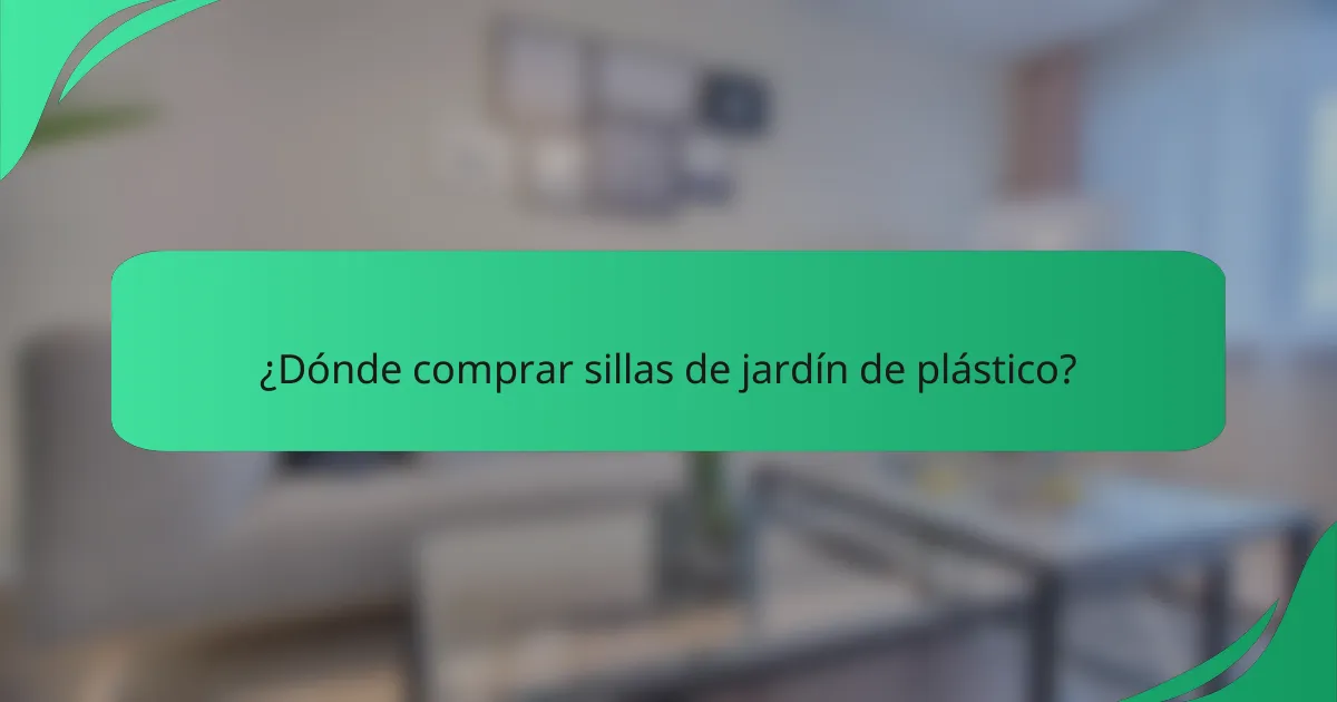 ¿Dónde comprar sillas de jardín de plástico?
