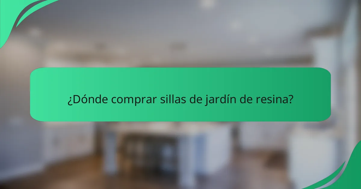 ¿Dónde comprar sillas de jardín de resina?