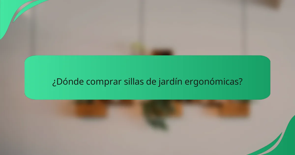 ¿Dónde comprar sillas de jardín ergonómicas?