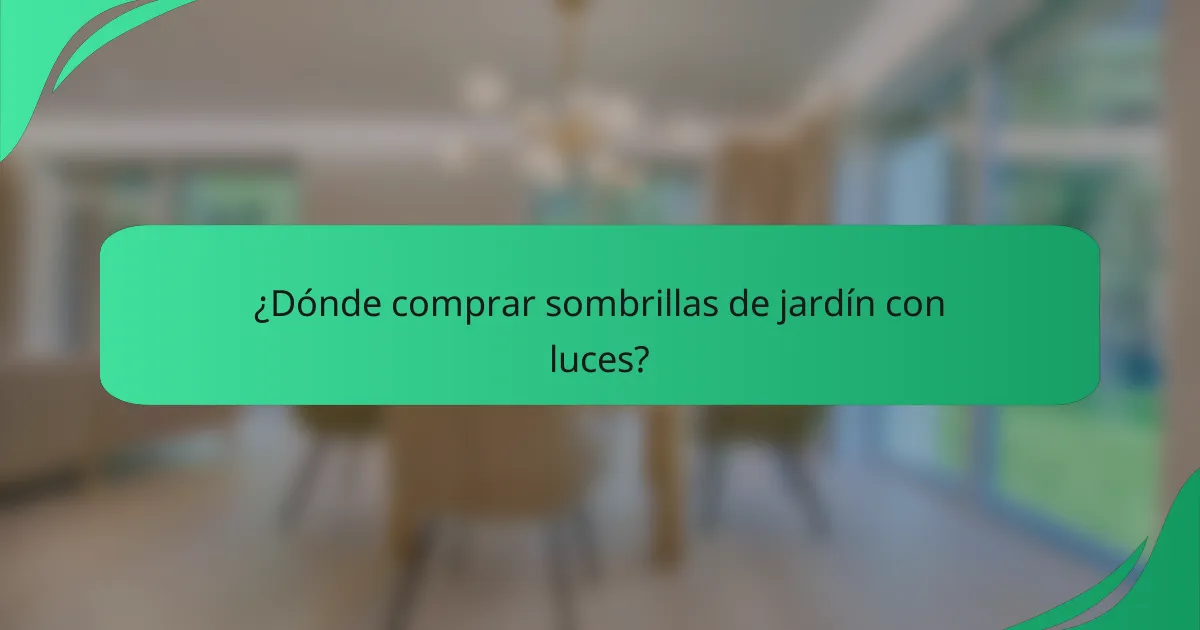 ¿Dónde comprar sombrillas de jardín con luces?