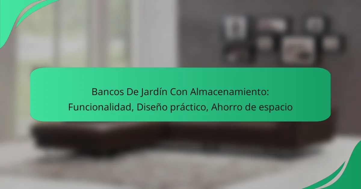 Bancos De Jardín Con Almacenamiento: Funcionalidad, Diseño práctico, Ahorro de espacio