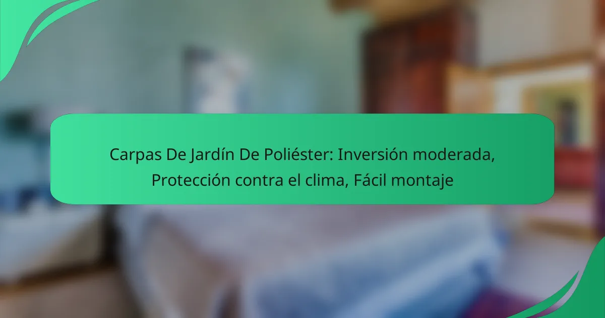 Carpas De Jardín De Poliéster: Inversión moderada, Protección contra el clima, Fácil montaje