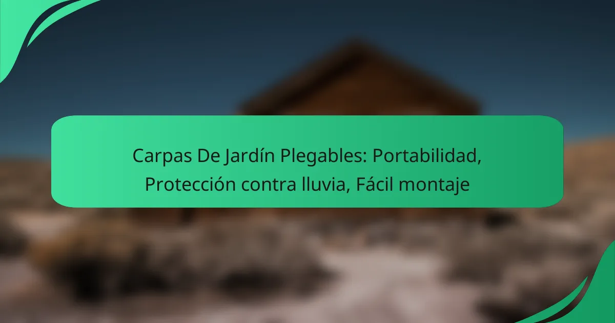 Carpas De Jardín Plegables: Portabilidad, Protección contra lluvia, Fácil montaje