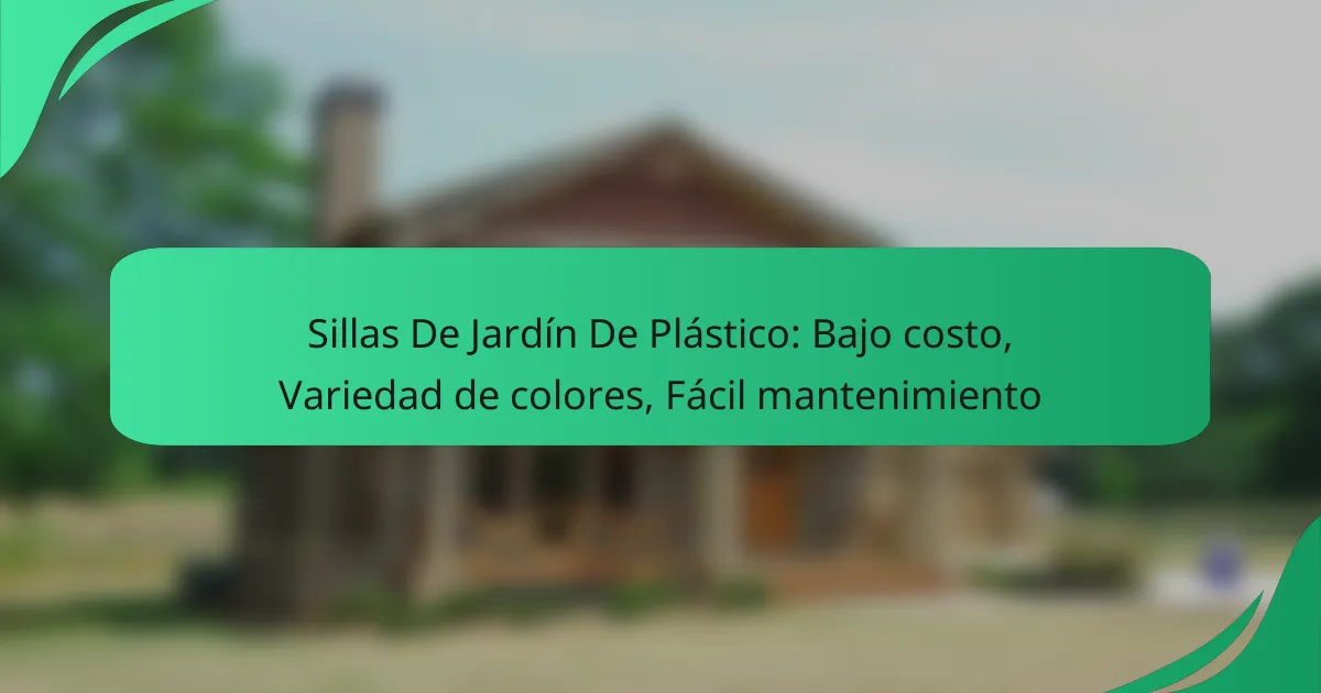 Sillas De Jardín De Plástico: Bajo costo, Variedad de colores, Fácil mantenimiento