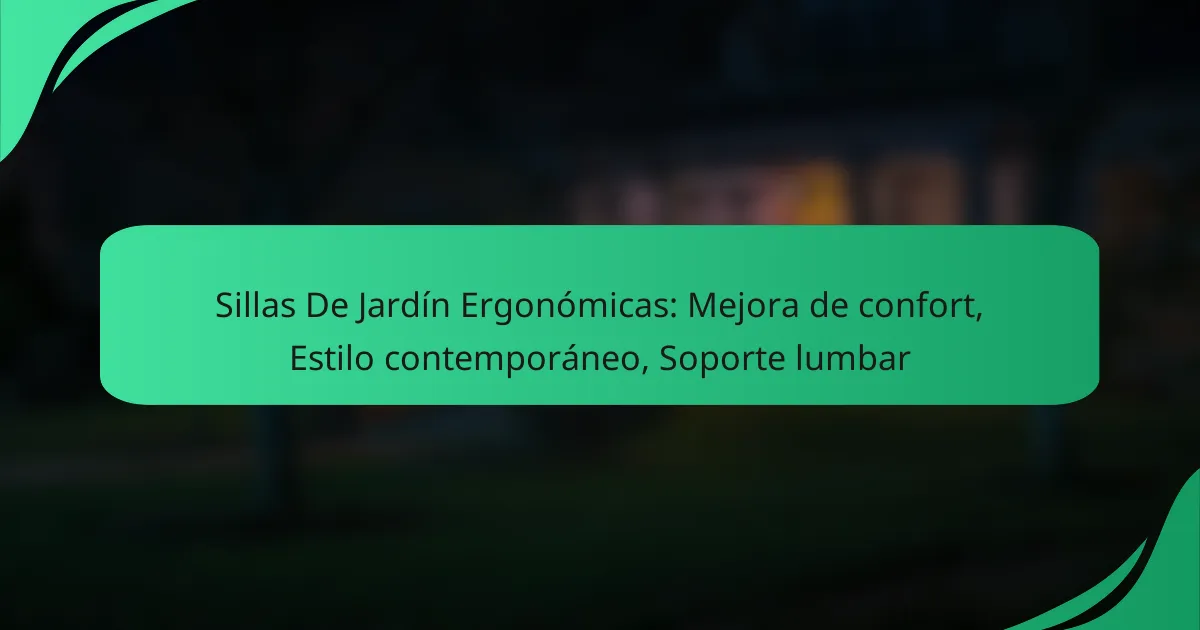 Sillas De Jardín Ergonómicas: Mejora de confort, Estilo contemporáneo, Soporte lumbar