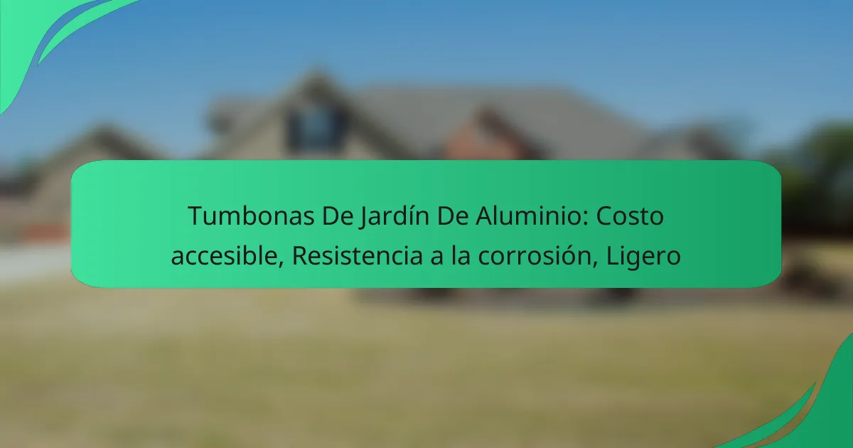 Tumbonas De Jardín De Aluminio: Costo accesible, Resistencia a la corrosión, Ligero