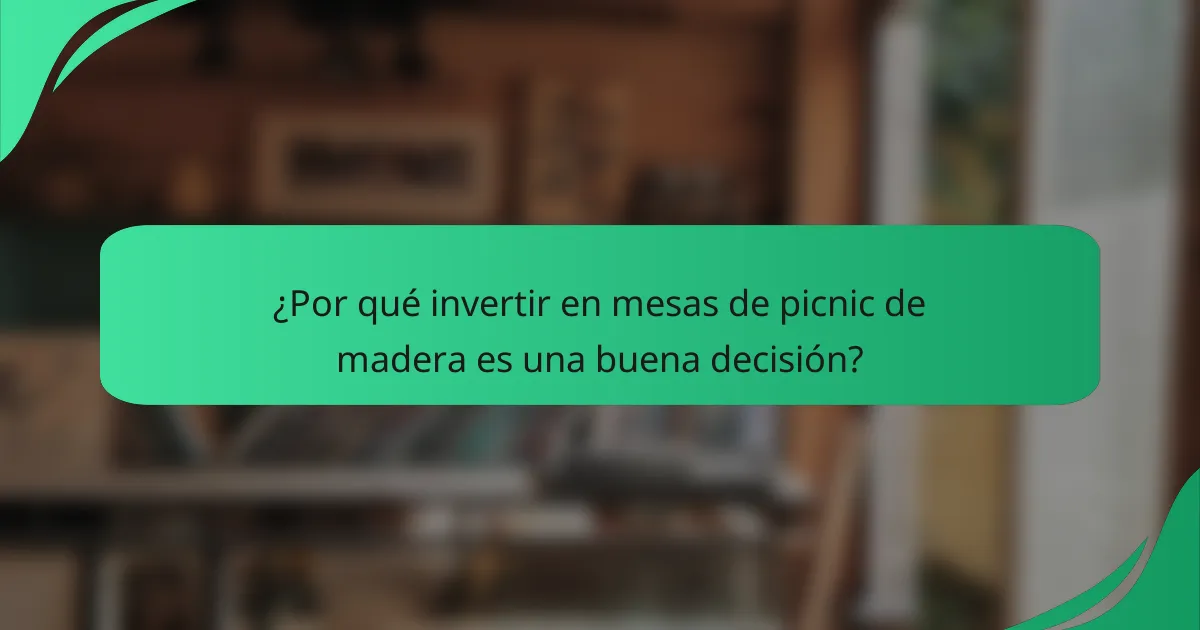 ¿Por qué invertir en mesas de picnic de madera es una buena decisión?