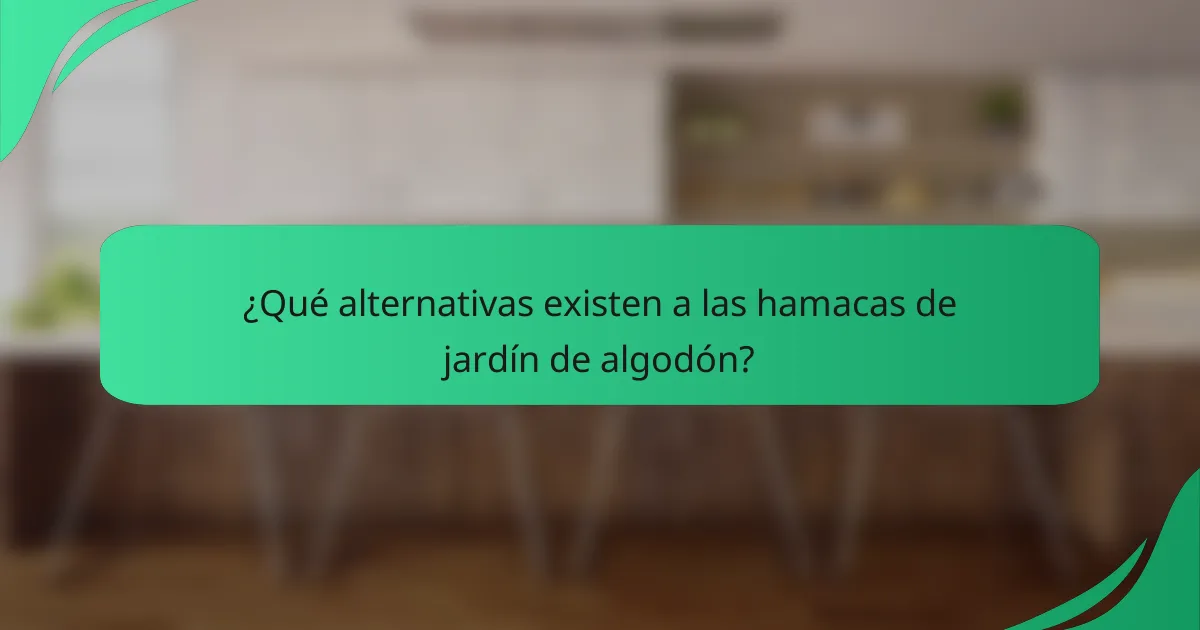 ¿Qué alternativas existen a las hamacas de jardín de algodón?