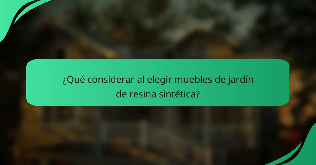 ¿Qué considerar al elegir muebles de jardín de resina sintética?