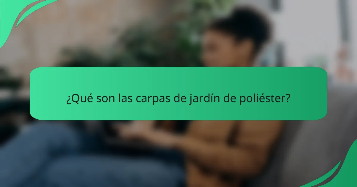 ¿Qué son las carpas de jardín de poliéster?