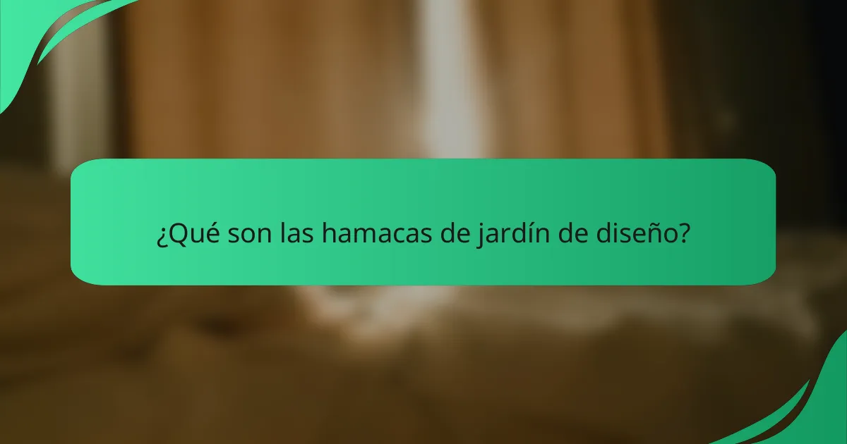 ¿Qué son las hamacas de jardín de diseño?