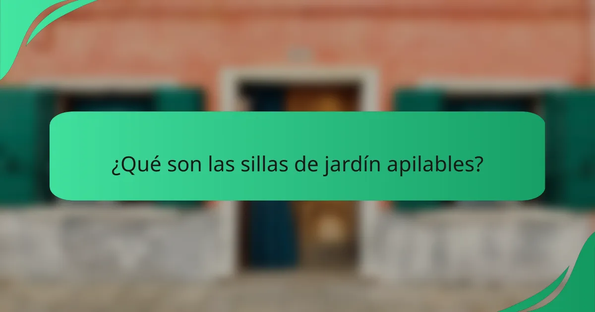 ¿Qué son las sillas de jardín apilables?